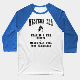 Western Era Slogan - Wearing a War Bonnet Baseball T-Shirt